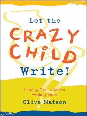 cover image of Let the Crazy Child Write!